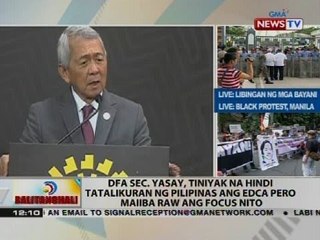DFA Sec. Yasay, tiniyak na hindi tatalikuran ng Pilipinas ang EDCA pero maiiba raw ang focus nito
