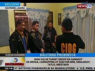 BT: High value target group na sangkot sa droga, carnapping at gun for hire, sinalakay sa Laguna