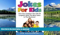 READ THE NEW BOOK Jokes For Kids: Give Your Children The Gift Of Laughter With The Best Jokes In