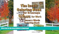 FAVORITE BOOK The Insult Coloring Book for Grownups: A SAFE for Work Sweary Words Coloring Book