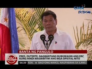 Pres. Duterte, nagbantang bubuwagin ang ERC kung hindi magbibitiw ang mga opisyal nito