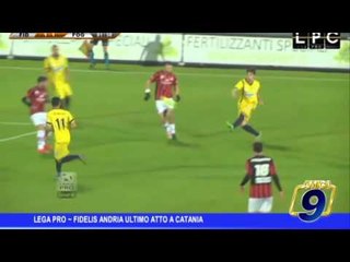 Lega Pro |  Fidelis Andria ultimo atto a Catania