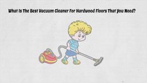 The Best Vacuum Cleaner For Hardwood Floors