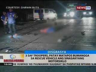 BT: 3 SAF troopers, patay matapos bumangga sa rescue vehicle ang sinasakyang motorsiklo