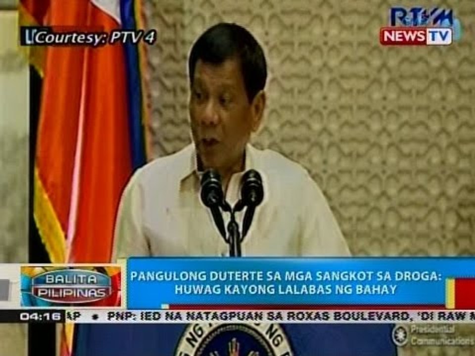 BP: Pang. Duterte sa mga sangkot sa droga: Huwag kayong lalabas ng bahay