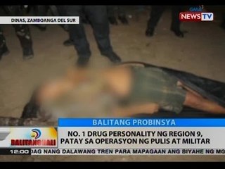 BT: No. 1 drug personality ng Region 9, patay sa operatsyon ng pulis at militar