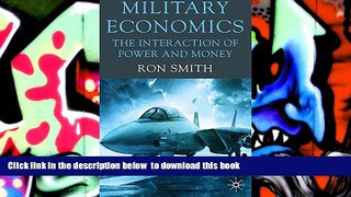 BEST PDF  Military Economics: The Interaction of Power and Money [DOWNLOAD] ONLINE