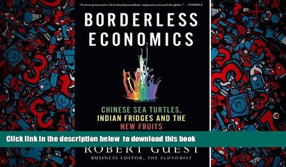 PDF [FREE] DOWNLOAD  Borderless Economics: Chinese Sea Turtles, Indian Fridges and the New Fruits