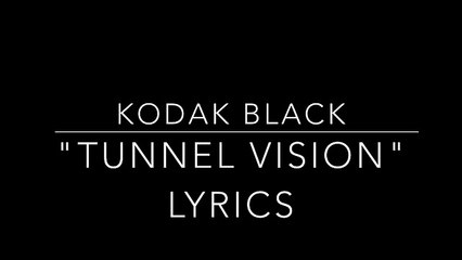 Kodak Black 'Tunnel Vision' ( Lyrics)