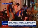 Drug supplier umano, patay matapos makipag-barilan daw sa mga pulis