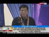 Pres. Duterte, inaming siya ang nagsabi kay Dela Rosa na huwag alisin sa puwesto si Supt. Marcos