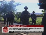 24 Oras: 80% ng mga inokupahan ng Maute group, nabawi na raw ng militar