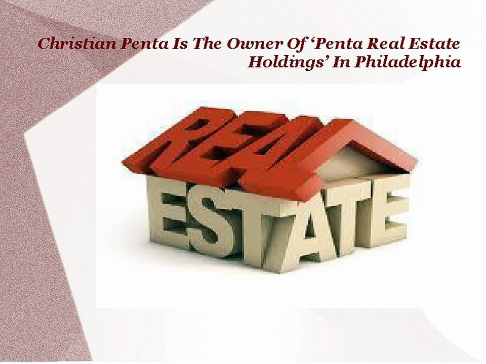 Christian Penta Is The Owner Of ‘Penta Real Estate Holdings’ In Philadelphia