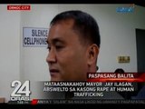 24 Oras: Mataasnakahoy Mayor Jay Ilagan, abswelto sa   kasong rape at human trafficking