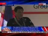 Talumpati ni Pangulong Duterte sa groundbreaking ceremony ng Pulanai Hydroelectrict Power Plant