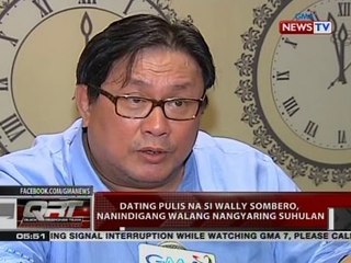 QRT: Dating pulis na si Wally Sombero, nanindigang walang nangyaring suhulan