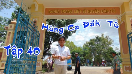Hành Trình Xuyên Việt 2015 - Tập 40 - HÙNG CA ĐẮKTÔ