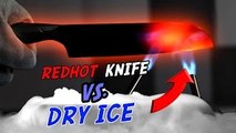 EXPERIMENT Glowing 1000 degree KNIFE VS DRY ICE