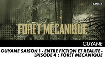 GUYANE saison 1 - Entre Fiction et Réalité - Episode 4 : Forêt Mécanique