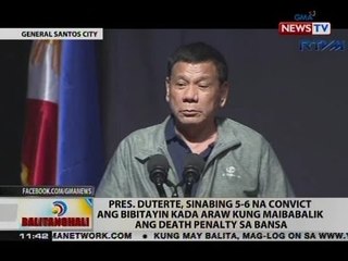 Pres. Duterte, sinabing 5-6 na convict ang bibitayin kada araw kung maibabalik ang death penalty