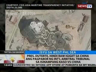 Pres. Duterte, hindi raw igigiit sa China ang pagpabor ng Int'l Arbitral Tribunal sa Phl