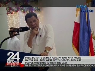 Pres. Duterte sa mga napatay raw niya noong   Mayor siya