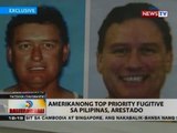 BT: Amerikanong top priority fugitive sa Pilipinas, arestado