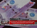 Mga peso bbill na may pirma ni Pangulong Duterte, nakatakdang ilabas ng BSP