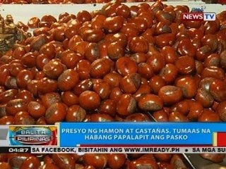 BP: Presyo ng hamon at castañas, tumaas na habang papalapit ang pasko