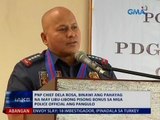 PNP Chief Dela Rosa, binawi ang pahayag na may libu-libong bonus sa mga police official ang pangulo