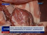 Saksi: Nasa 150 kilong mishandled forzen meat sa Commonwealth market, kumpiskado