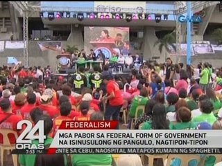 24 Oras: Mga pabor sa federal form of government na isinusulong ng pangulo, nagtipon-tipon