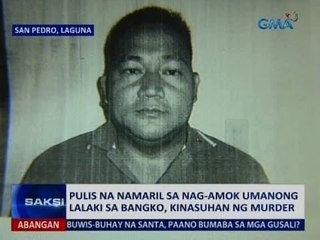 Pulis na namaril sa nag-amok umanong lalaki sa bangko, kinasuhan ng murder