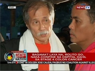 Bagama't laya na, Rolito Go, naka-confine sa ospital dahil sa stage 4 colon cancer