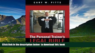 READ book  The Personal Trainer s Legal Bible: Legalities for Fitness Professionals Gary W. Pitts