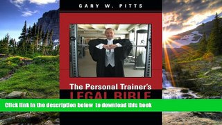 FREE [DOWNLOAD] The Personal Trainer s Legal Bible: Legalities for Fitness Professionals Gary W.