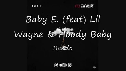 Baby E - Bando (lyrics) ft. Lil Wayne & Hoody Baby