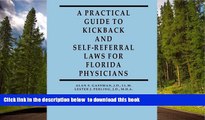 READ book  A Practical Guide to Kickback and Self-Referral Laws for Florida Physicians Alan S