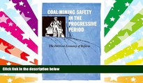 Download [PDF]  Coal-Mining Safety in the Progressive Period: The Political Economy of Reform