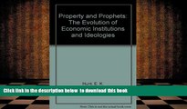 READ book  Property and Prophets: The Evolution of Economic Institutions and Ideologies E. K. Hunt