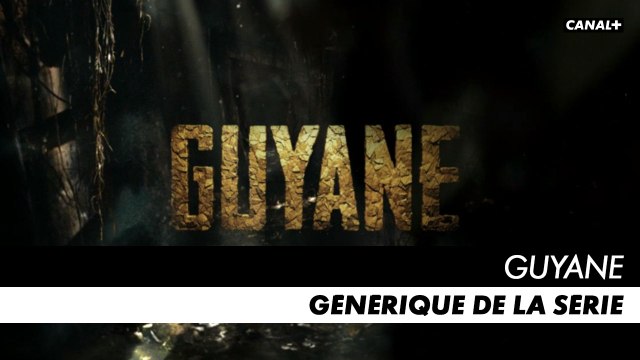 Guyane - Générique de la série CANAL+ [HD]