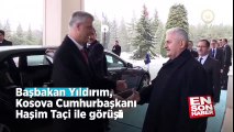 Başbakan Yıldırım, Kosova Cumhurbaşkanı Haşim Taçi ile görüştü | En Son Haber