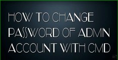 How to Change password of admin account with CMD