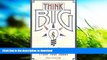 FREE [DOWNLOAD] Think Big: Nine Ways to Make Millions From Your Ideas Don Debelak FREE BOOK