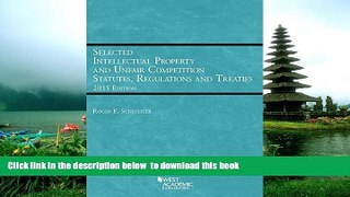 READ book  Selected Intellectual Property and Unfair Competition Statutes, Regulations, and
