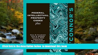 FREE [DOWNLOAD] O Connor s Federal Intellectual Property Codes Plus 2012-2013 Paul W Fulbright