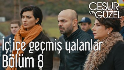 Cesur ve Güzel 8. Bölüm İç İçe Geçmiş Yalanlar
