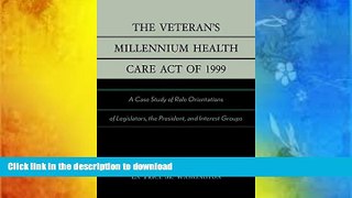 READ book  The Veteran s Millennium Health Care Act of 1999: A Case Study of Role Orientations