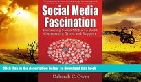 PDF [DOWNLOAD] Social Media Fascination: Embracing Social Media To Build Community, Trust, and