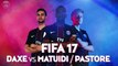 FIFA 17 - DAXE (PSG eSports) vs Blaise Matuidi / Javier Pastore [FR]